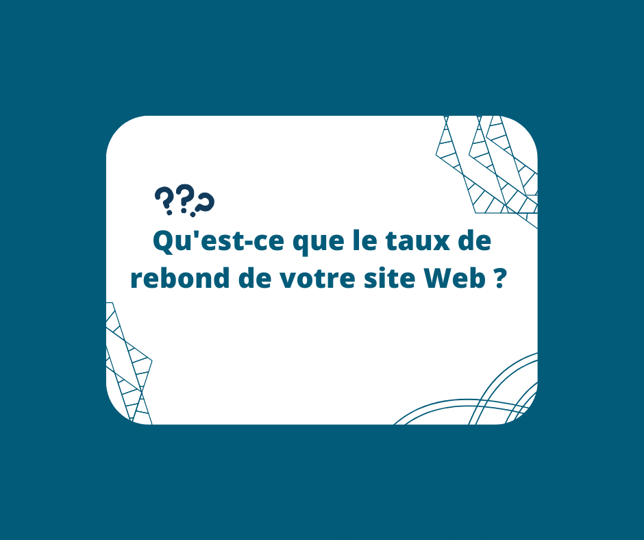 Qu’est-ce que le taux de rebond de votre site web ?