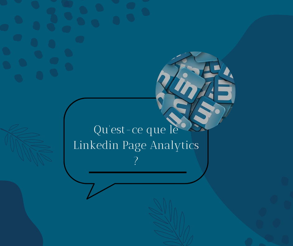Outil d&rsquo;analyse des médias sociaux : Linkedin Page Analytics