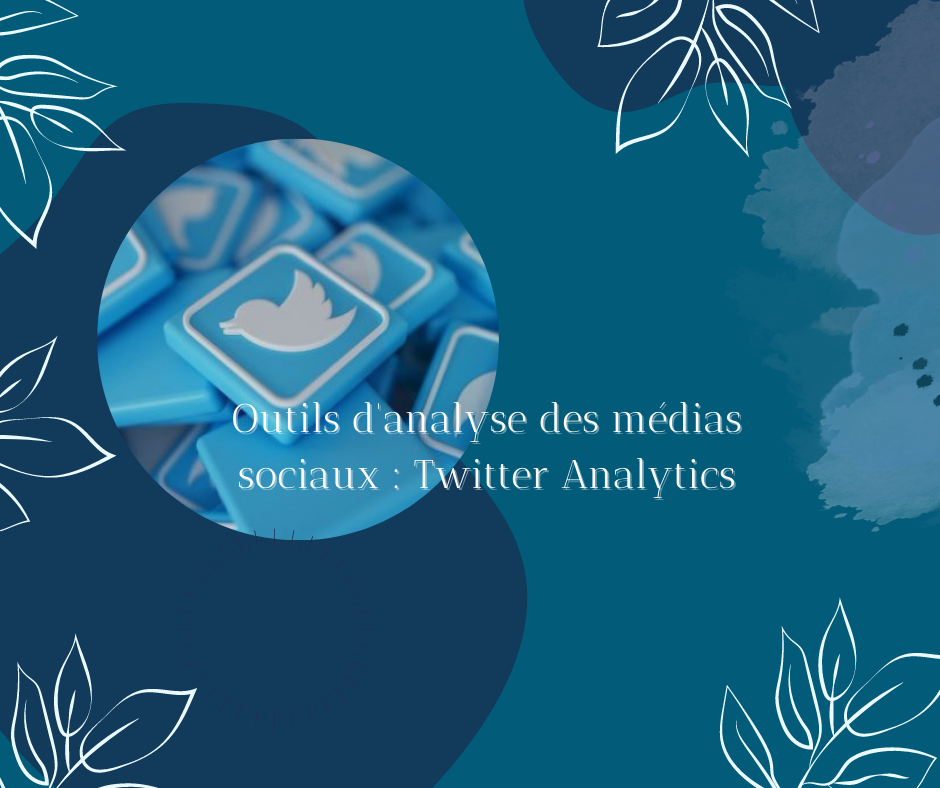 Outil d&rsquo;analyse des médias sociaux : Twitter Analytics