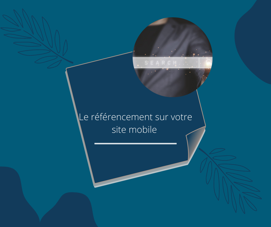 Référencement de votre site mobile – Ce qu&rsquo;il faut savoir