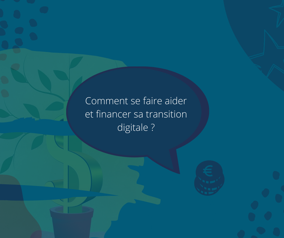 Comment se faire aider et financer sa transition digitale ?